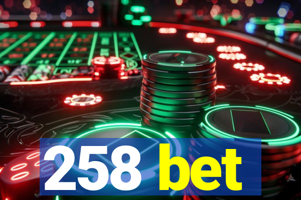 258 bet